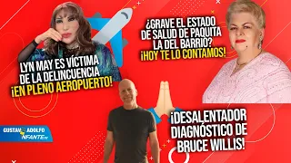EN VIVO Lyn May sobre su robo, la salud de Paquita la del Barrio y el diagnóstico de Bruce Willis