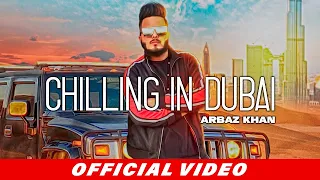 Arbaz Khan - Chilling In Dubai (Official Music Video)