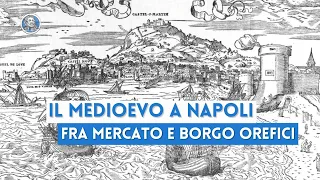 Il medioevo a Napoli: da Porta Nolana al Borgo Orefici