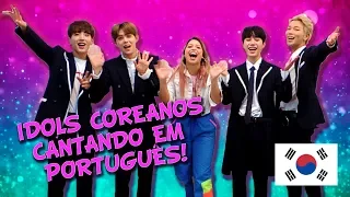 ÍDOLOS COREANOS CANTANDO EM PORTUGUÊS - MASC KPOP