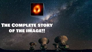 How the photo of the black hole was taken : The complete story