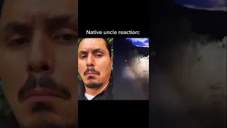 Native uncle reaction #shorts #memes