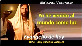 Evangelio de hoy miércoles IV de PASCUA