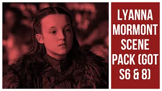 Lyanna Mormont Scene Pack (GOT S6 & 8)