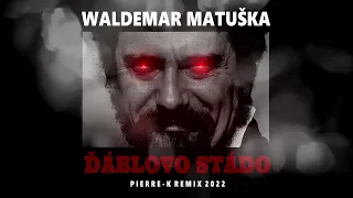 Waldemar Matuška - Ďáblovo stádo ( Pierre-k remix 2022)