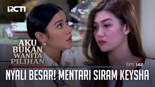 Nyali Besar! Mentari Siram Keysha – Aku Bukan Wanita Pilihan