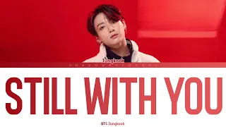 BTS Jungkook - Still With You (Color Coded Lyrics) | ShadowByYoongi