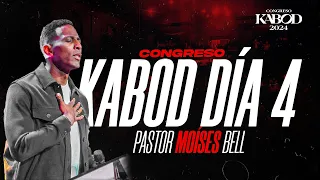 CONGRESO KABOD 2024 | DIA 4 | PASTOR MOISES BELL