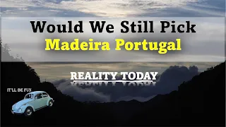 Why We Would Not Pick Madeira | Moving To Portugal | @ItllBeFun