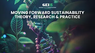 GEI 15 | Moving Forward Sustainability Theory, Research and Practice