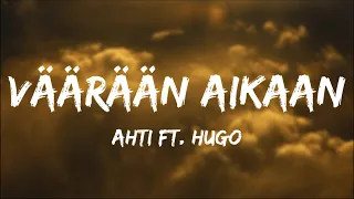 AHTI - Väärään aikaan (feat. HUGO) [Lyrics]