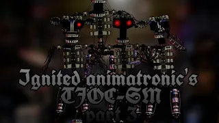 [FNAF SPEED EDIT ANDROID] Ignited animatronic's TJOC-SM part 3