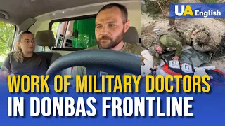 Saving lives on the front line: how Ukrainian military doctors work in Donbas