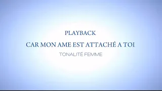 Playback ( avec paroles ) Du Cantique Car Mon Âme Est Attachée A Toi || Tonalité Femme