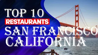 Top 10 Restaurants In San Francisco, California,2023