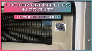 Locker Drain Plugs, IN or OUT? - Yamaha Jet Boat