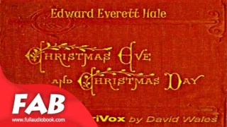 Christmas Eve and Christmas Day Full Audiobook by Edward Everett HALE by Single Author