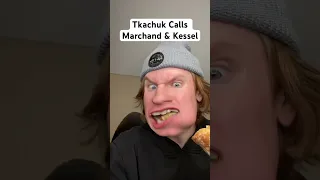 Tkachuk calls Marchand and Kessel…