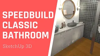 Speedbuild - I create a realistic Classic Bathroom on SketchUp 3D - EN