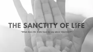 Protect Life- "What Does the Bible Have to Say About Abortion"