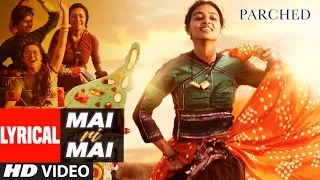 Mai Ri Mai Lyrical Video | Parched | Radhika Apte, Tannishtha Chatterjee, Adil Hussain | T-Series