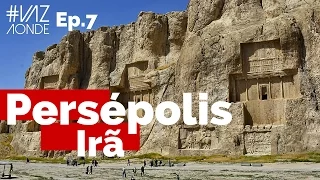 Persépolis, a Cidade Histórica dos Persas - IRÃ Ep.7