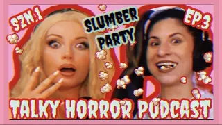 The Talky Horror Podcast Showt:EP.3 Slumber Party
