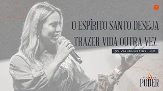 O Espírito Santo deseja trazer vida outra vez| Pra. Viviane Martinello