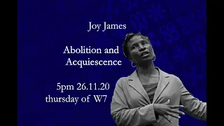 Prof. Joy James - Abolition and Acquiescence