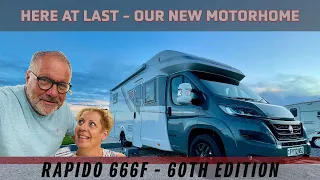 Here At Last - Our New Motorhome | Rapido 666F 60th Edition