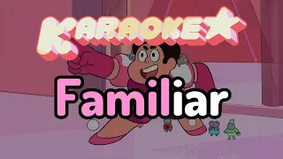 Familiar - Steven Universe Karaoke