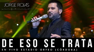 Jorge Rojas  - De Eso Se Trata | En Vivo Estadio Orfeo Córdoba