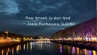 How Great is Our God - Josie Buchanan (LIVE)