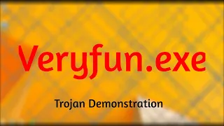 Veryfun.exe | Trojan Demonstration
