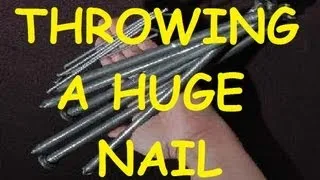 THROWING A HUGE NAIL / SPIKE