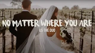 No Matter Where You Are (Wedding Version) | Us The Duo (Lyrics)