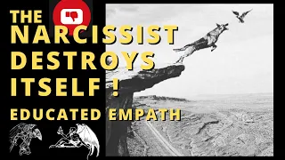 How the Narcissist destroys itself | Narcissist behaviors explained | Educated Empath