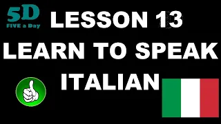 FIVE A DAY Learn to Speak Italian Lesson 13