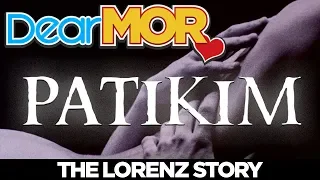 Dear MOR: "Patikim" The Lorenz Story 04-17-18