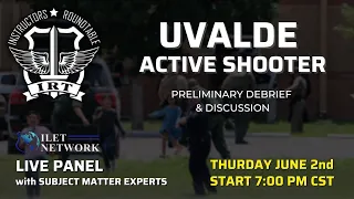 Uvalde Active Shooter: Preliminary Debrief and Discussion - Instructors' Roundtable