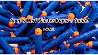 Coop's Top 5 Nerf Guns: Pistols - Buyer's Guide!