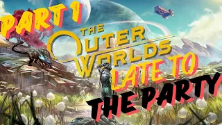 The Outer Worlds Part 1 Ps5 gameplay - late to the party