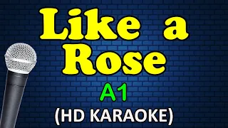 LIKE A ROSE - A1 (HD Karaoke)