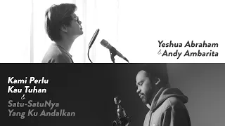 #SaatTeduh Yeshua Abraham & Andy Ambarita - Kami Perlu Kau Tuhan & Satu-SatuNya Yang Kuandalkan