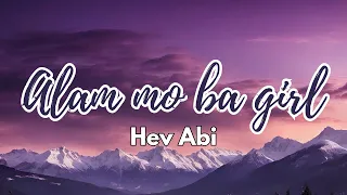 Hev Abi - Alam mo ba girl (Lyrics)