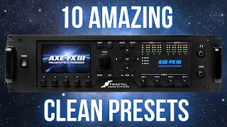 The 10 Best Clean Presets in the Axe-Fx III