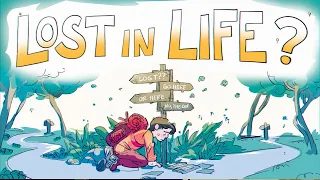 Watch This If You Feel "Lost In Life"