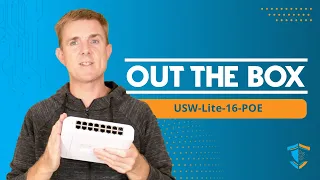 Out the Box Series - Ubiquiti Unifi USW Lite 16 POE Switch