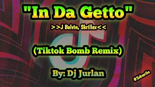 In Da Getto (Tiktok Bomb Remix) | DjJurlan Remix | New Tiktok Trend | Tiktok Viral | Tiktok Remix