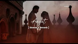Aayat Song (Slowed + Reverb) | XXANUUUU